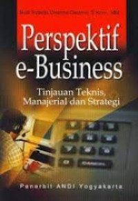 Image of Perspektif e- Business: Tinjauan Teknis, Manajerial dan Strategi